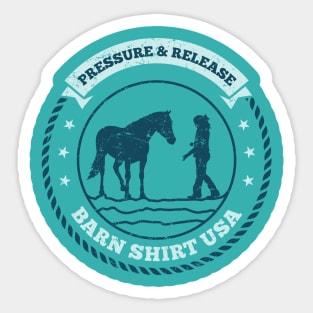 Pressure and Release - Barn Shirt USA Sticker